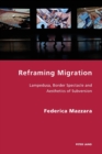 Image for Reframing migration  : Lampedusa, border spectacle and aesthetics of subversion