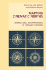Image for Mapping Cinematic Norths : International Interpretations in Film and Television