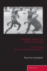 Image for Football, ethnicity and community  : the true life of an African-Caribbean football club