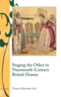 Image for Staging the Other in Nineteenth-Century British Drama