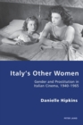 Image for Italy&#39;s other women  : gender and prostitution in Italian cinema, 1940-1965