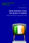Image for New Perspectives on Irish TV Series : Identity and Nostalgia on the Small Screen