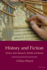 Image for History and fiction  : writers, their research, worlds and stories