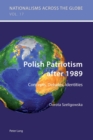 Image for Polish Patriotism after 1989 : Concepts, Debates, Identities