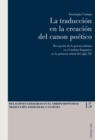 Image for La Traduccion En La Creacion del Canon Poetico : Recepcion de la Poesia Italiana En El Ambito Hispanico En La Primera Mitad del Siglo XX