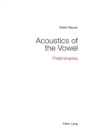 Image for Acoustics of the vowel  : preliminaries