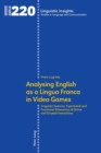 Image for Analysing English as a Lingua Franca in Video Games : Linguistic Features, Experiential and Functional Dimensions of Online and Scripted Interactions