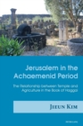 Image for Jerusalem in the Achaemenid Period : The Relationship between Temple and Agriculture in the Book of Haggai