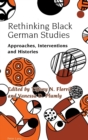 Image for Rethinking Black German studies  : approaches, interventions and histories