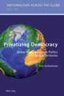 Image for Privatizing Democracy : Global Ideals, European Politics and Basque Territories