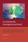 Image for La Memoria Transgeneracional : Presencia y Persistencia de la Guerra Civil en la Narrativa Espanola Contemporanea
