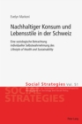 Image for Nachhaltiger Konsum und Lebensstile in der Schweiz: Eine soziologische Betrachtung individueller Selbstwahrnehmung des  Lifestyle of Health and Sustainability>>