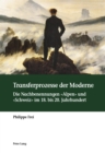 Image for Transferprozesse der Moderne: Die Nachbenennungen (S0(BAlpen(S1(B und (S0(BSchweiz(S1(B im 18. bis 20. Jahrhundert