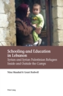 Image for Schooling and Education in Lebanon : Syrian and Syrian Palestinian Refugees Inside and Outside the Camps