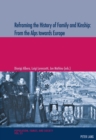Image for Reframing the History of Family and Kinship: From the Alps towards Europe : volume 25