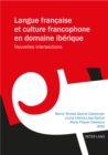 Image for Langue francaise et culture francophone en domaine iberique: Nouvelles intersections