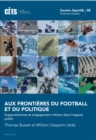 Image for Aux Frontieres Du Football Et Du Politique : Supporterismes Et Engagement Militant Dans l&#39;Espace Public