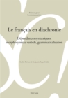 Image for Le Francais En Diachronie : Dependances Syntaxiques, Morphosyntaxe Verbale, Grammaticalisation