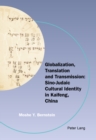 Image for Globalization, translation and transmission: Sino-Judaic cultural identity in Kaifeng, China