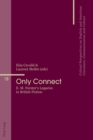 Image for Only Connect : E. M. Forster’s Legacies in British Fiction