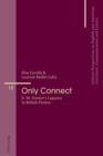 Image for Only Connect: E. M. Forster&#39;s Legacies in British Fiction