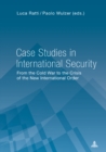 Image for Case Studies in International Security: From the Cold War to the Crisis of the New International Order