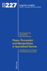 Image for Power, Persuasion and Manipulation in Specialised Genres: Providing Keys to the Rhetoric of Professional Communities