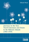 Image for Journeys in the Sun: Travel Literature and Desire in the Balearic Islands (1903–1939) : Second edition