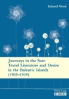 Image for Journeys in the Sun: Travel literature and Desire in the Balearic Islands (1903-1939): Second edition