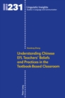 Image for Understanding Chinese EFL Teachers&#39; Beliefs and Practices in the Textbook-Based Classroom