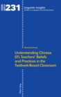 Image for Understanding Chinese EFL Teachers&#39; Beliefs and Practices in the Textbook-Based Classroom