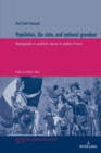 Image for Population, the state, and national grandeur : Demography as political science in modern France