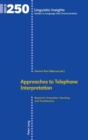Image for Approaches to Telephone Interpretation : Research, Innovation, Teaching and Transference