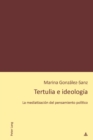 Image for Tertulia e ideologia: La mediatizacion del pensamiento politico