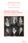 Image for Romantic Dialectics: Culture, Gender, Theater: Essays in Honor of Lilla Maria Crisafulli