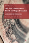 Image for The New Definitions of Death for Organ Donation : A Multidisciplinary Analysis from the Perspective of Christian Ethics. Foreword by Professor Josef M. Seifert
