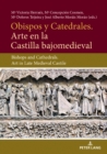Image for Obispos y catedrales  : arte en la Castilla bajjomedieval