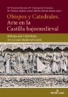 Image for Obispos y Catedrales. Arte en la Castilla Bajjomedieval: Bishops and Cathedrals. Art in Late Medieval Castile