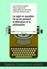 Image for Le Sujet En Question. Ce Qu&#39;en Pensent La Litterature Et La Philosophie