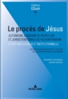 Image for Le proces de Jesus: Autonomie judiciaire du peuple juif et juridiction penale du pouvoir romain