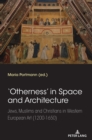Image for &#39;Otherness&#39; in Space and Architecture: Jews, Muslims and Christians in Western European Art (1200-1650)