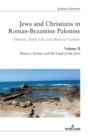 Image for Jews and Christians in Roman-Byzantine Palestine (vol. 2) : History, Daily Life and Material Culture