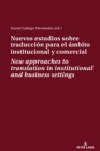 Image for Nuevos estudios sobre traduccion para el ambito institucional y comercial   New approaches to translation  in institutional and business settings