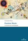 Image for Passion: Music - An Intellectual Autobiography: Tanslated by Ernest Bernhardt-Kabisch