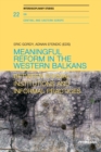 Image for Meaningful reform in the Western Balkans : Between formal institutions and informal practices