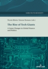 Image for The Rise of Tech Giants : A Game Changer in Global Finance and Politics