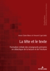 Image for La Tete Et Le Texte : Formation Initiale Des Enseignants Primaires En Didactique de la Lecture Et de l&#39;Ecriture