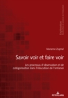 Image for «Savoir Voir Et Faire Voir » : Les Processus d&#39;Observation Et de Categorisation Dans l&#39;Education de l&#39;Enfance