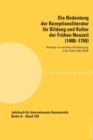 Image for Die Bedeutung der Rezeptionsliteratur fuer Bildung und Kultur der Fruehen Neuzeit (1400-1750) : Beitraege zur sechsten Arbeitstagung in St. Poelten (Mai 2019)
