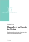 Image for Glasmalerei im Dienste der Nation: Standesscheibenzyklen als Zeugnisse des Schweizerischen Bundesstaats
